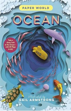 Paper World: Ocean - A Fact-packed Novelty Book with 30 Flaps to Lift!
